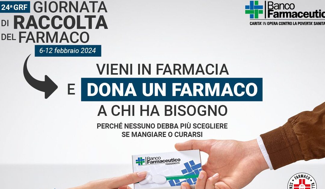 24ª GRF- Giornata di Raccolta del Farmaco organizzata dal Banco Farmaceutico – Sabato 10 febbraio 2024