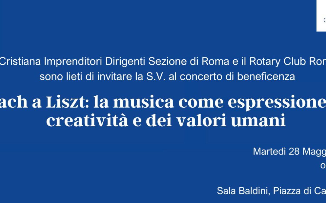 Concerto di beneficenza “Da Bach a Liszt: la musica come espressione della creatività e dei valori umani” Martedì 28 maggio 2024