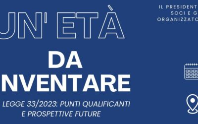 Tavola Rotonda “Un’età da inventare – La Legge 33/2023: punti qualificanti e prospettive future” – Venerdì 10 novembre 2023