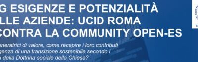 Tavola Rotonda “ESG ESIGENZE E POTENZIALITA’ DELLE AZIENDE: UCID ROMA INCONTRA LA COMMUNITY OPEN-ES” – Mercoledì 15 gennaio 2025