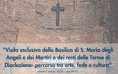 Visita esclusiva alla Basilica di Santa Maria degli Angeli e dei Martiri e ai resti delle Terme di Diocleziano – Sabato 1 marzo 2025