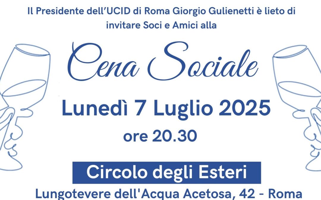 Assemblea ordinaria Soci UCID Roma e Cena Sociale – Lunedì 7 luglio 2025