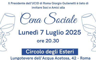Assemblea ordinaria Soci UCID Roma e Cena Sociale – Lunedì 7 luglio 2025