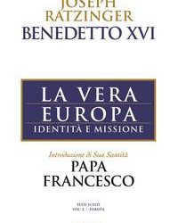 Presentazione del Libro: “La vera Europa” “Identità e missione” di Joseph Ratzinger – Benedetto XVI – introduzione di Papa Francesco.Evento UCID Gruppo Lazio con la collaborazione del Comitato Tecnico Scientifico.15 dicembre 2021 ore 10,00