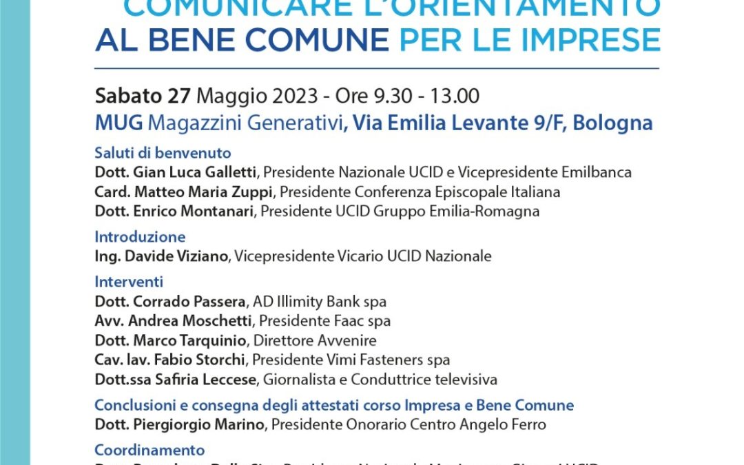 Comunicare l’orientamento al bene comune.Evento UCID Giovani e Gruppo UCID Emilia Romagna.Bologna, 27 maggio 2023 ore 9.30