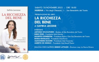 La ricchezza del Bene – storia di Imprenditori tra anima e business” di Safiria Leccese.Evento UCID Ascoli Piceno San Benedetto del Tronto.18 novembre 2023
