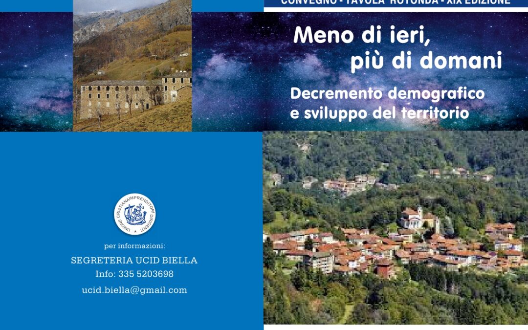 Meno di ieri, più di domani.Decremento demografico e sviluppo del territorioConvegno della Sezione UCID di Biella.16 novembre 2024, ore 9,00