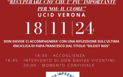 La bellezza del fare.Recuperare ciò che è più importante per noi: il cuore.Evento UCID Verona.18 novembre 2024