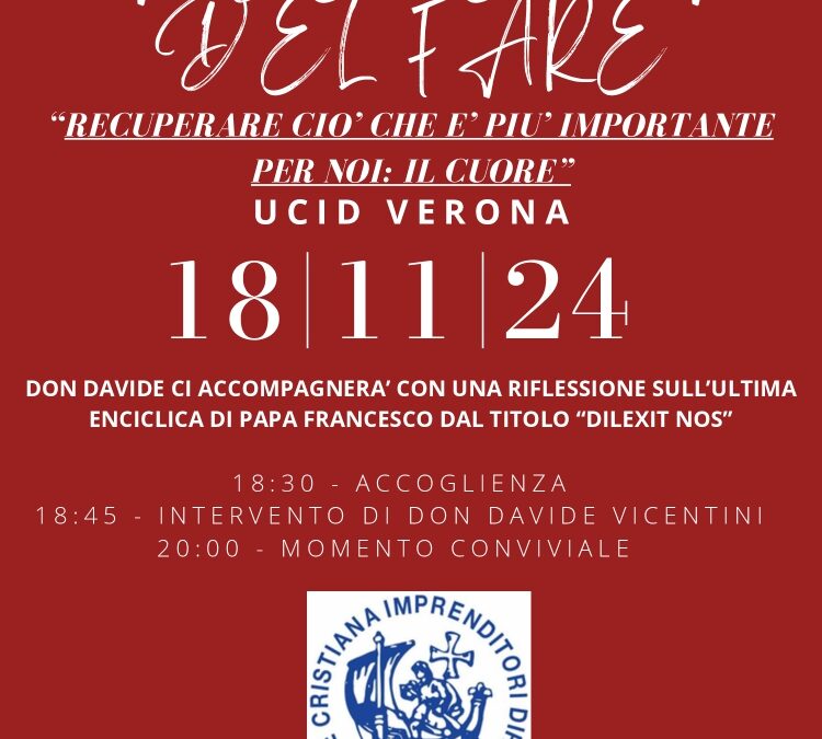 La bellezza del fare.Recuperare ciò che è più importante per noi: il cuore.Evento UCID Verona.18 novembre 2024