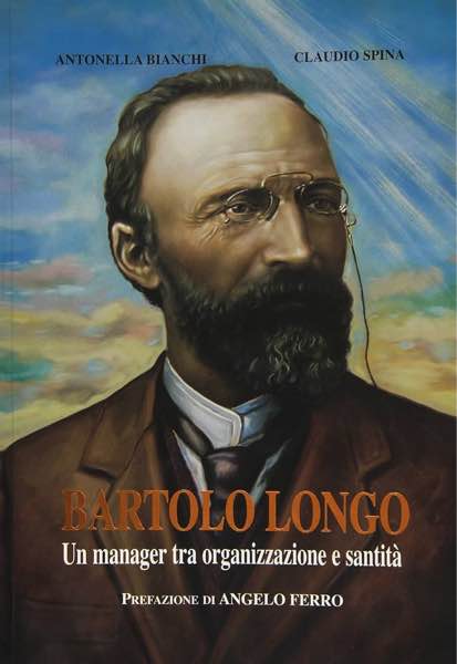 Bartolo Longo, modello di carità e imprenditorialità sociale, proclamato Santo da Papa Francesco.