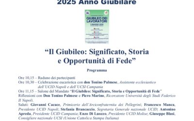 Il Giubileo: Significato, Storia e Opportunità di Fede.Preparazione al Giubileo.Evento promosso da UCID Napoli e UCID Campania.30 marzo 2025 ore 10,30