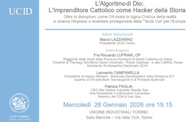 L’Algoritmo di Dio. L’imprenditore cattolico come hacker della Storia.Incontro Sezione UCID Torino.28 gennaio 2026 ore 19,15
